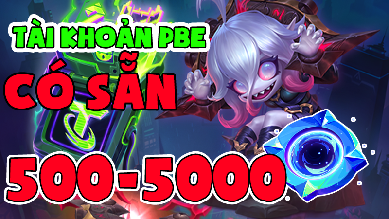 Tài Khoản PBE 500-5000 Kỉ Vật